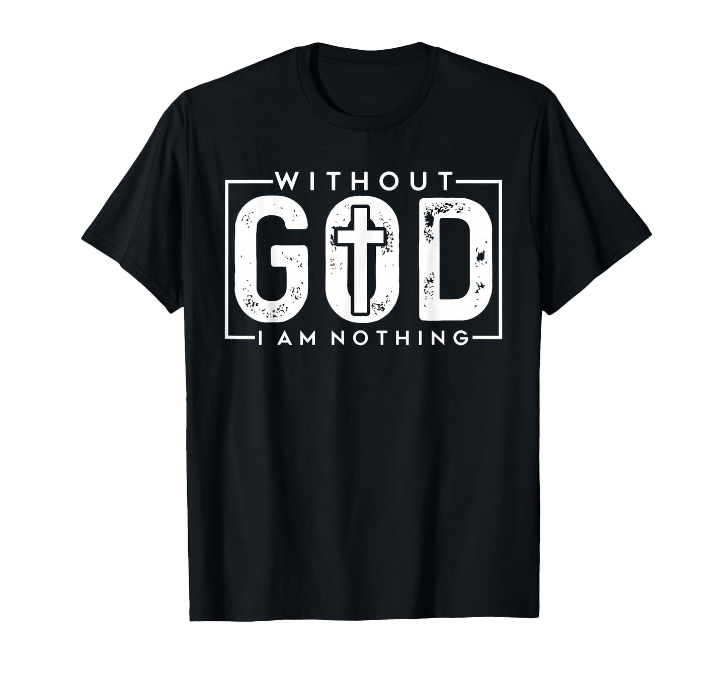Christian Without God I Am Nothing - Religious Faith-Based T-Shirt