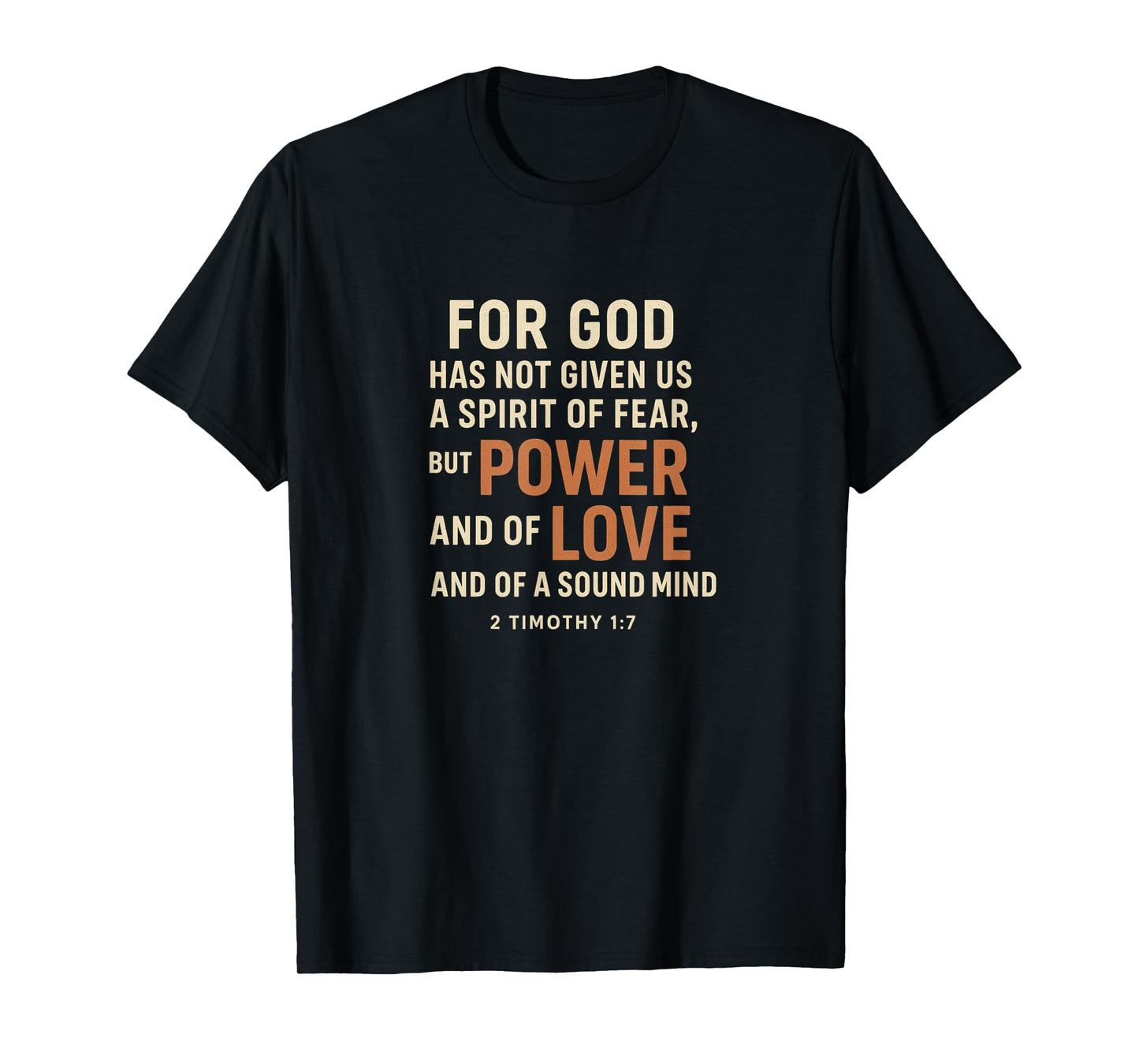 for God Has Not Given Us a Spirit of Fear – 2 Timothy 1:7 T-Shirt