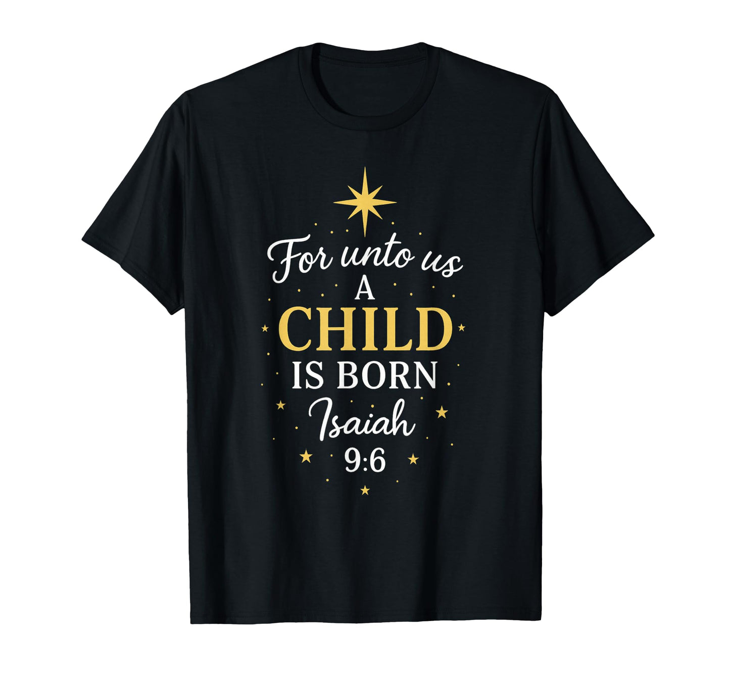for Unto Us a Child is Born Isaiah 9:6 Christmas Religious T-Shirt