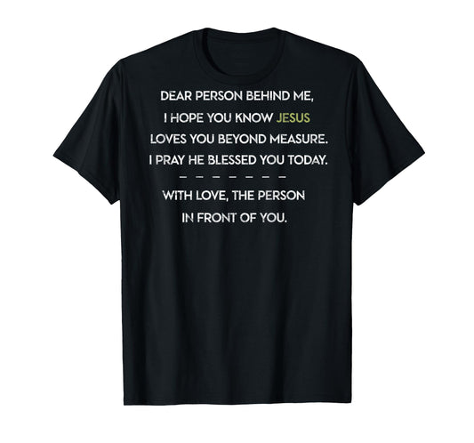 Dear Person Behind Me Christian Religious Jesus Loves You T-Shirt