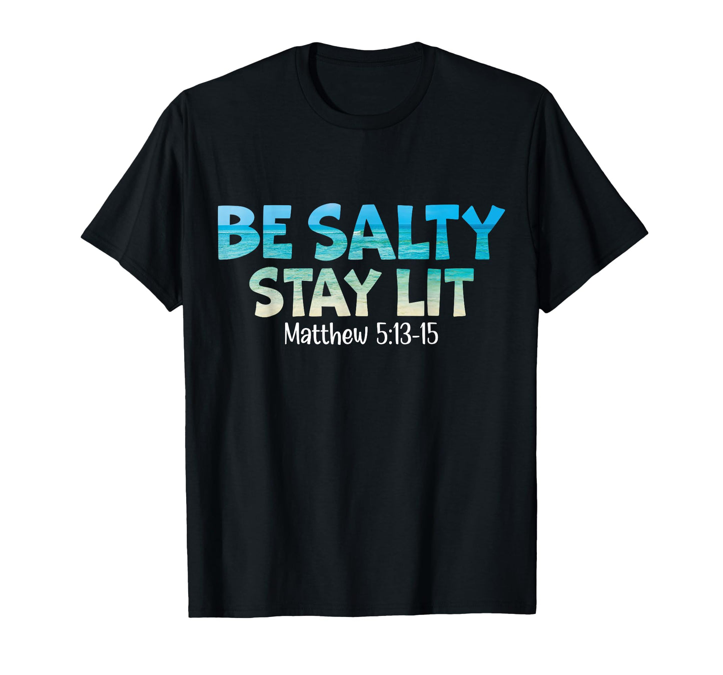 Be Salty Stay Lit Matthew 5:13-16 T-Shirt