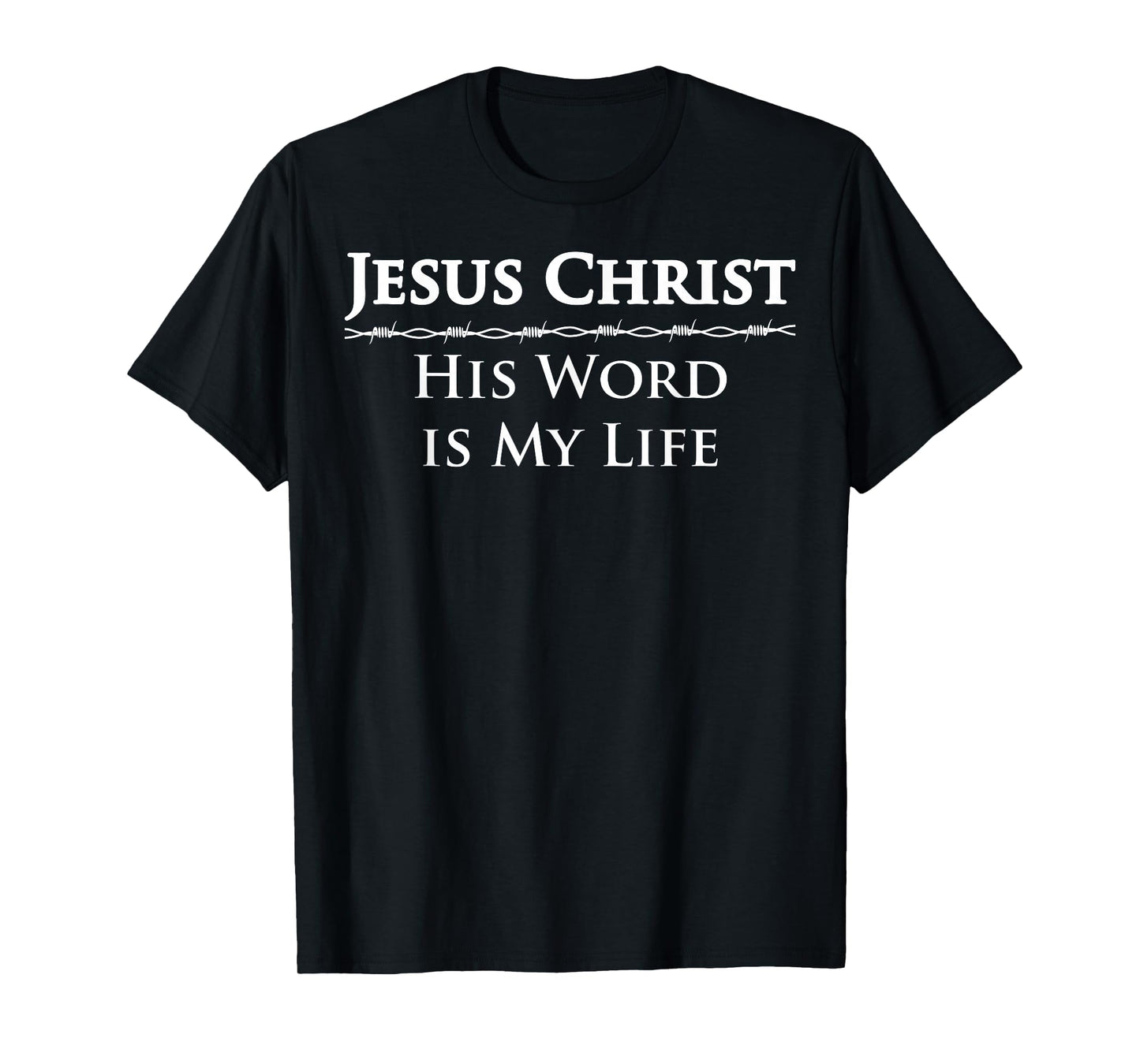 Jesus Christ, His Word is My Life T-Shirt