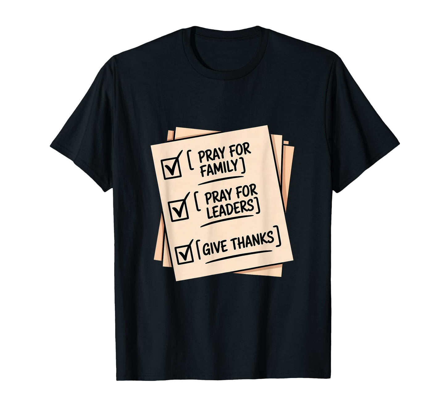 Pray for Family Pray for Leaders Give Thanks Checklist T-Shirt