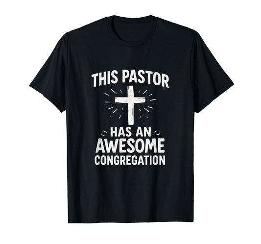 This Pastor Has an Awesome Congregation - Church Community T-Shirt