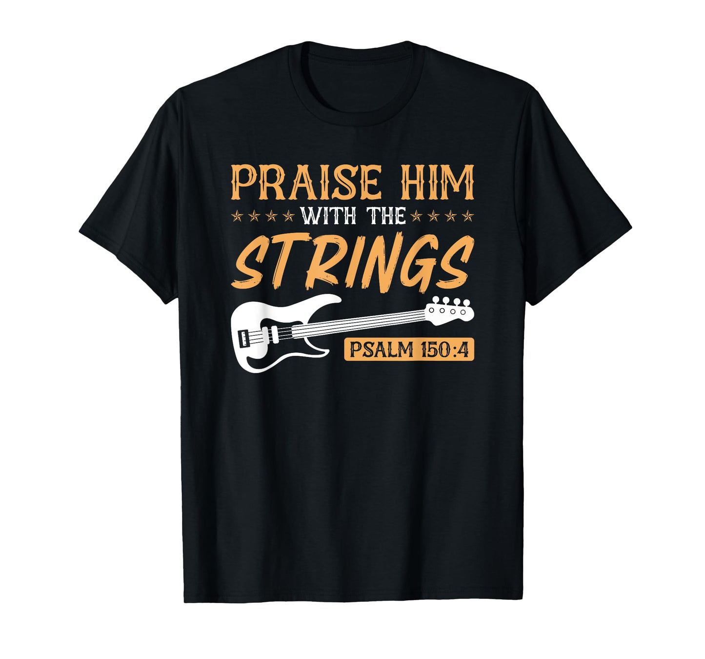 Praise Him With The Strings Worship Bass Player Guitar T-Shirt