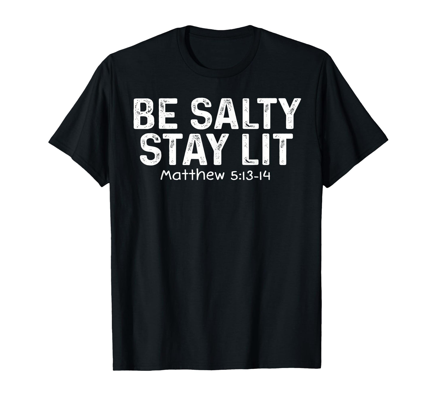 Be Salty Stay Lit Matthew Tee Christian Apparel Worship T-Shirt