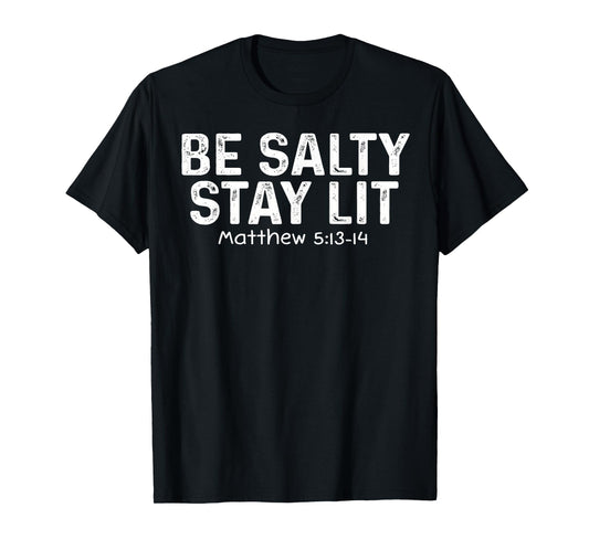 Be Salty Stay Lit Matthew Tee Christian Apparel Worship T-Shirt