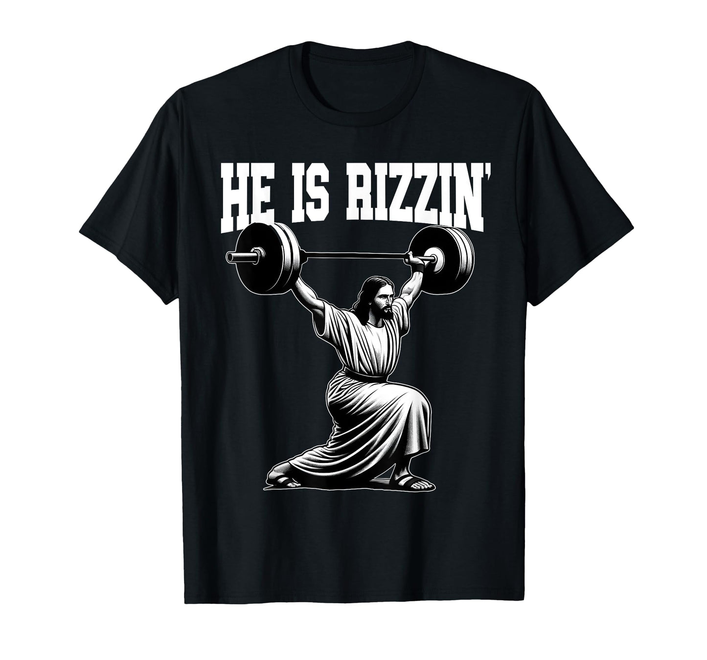 He Is Rizzin' Jesus Weightlifting Snatch Clean And Jerk T-Shirt
