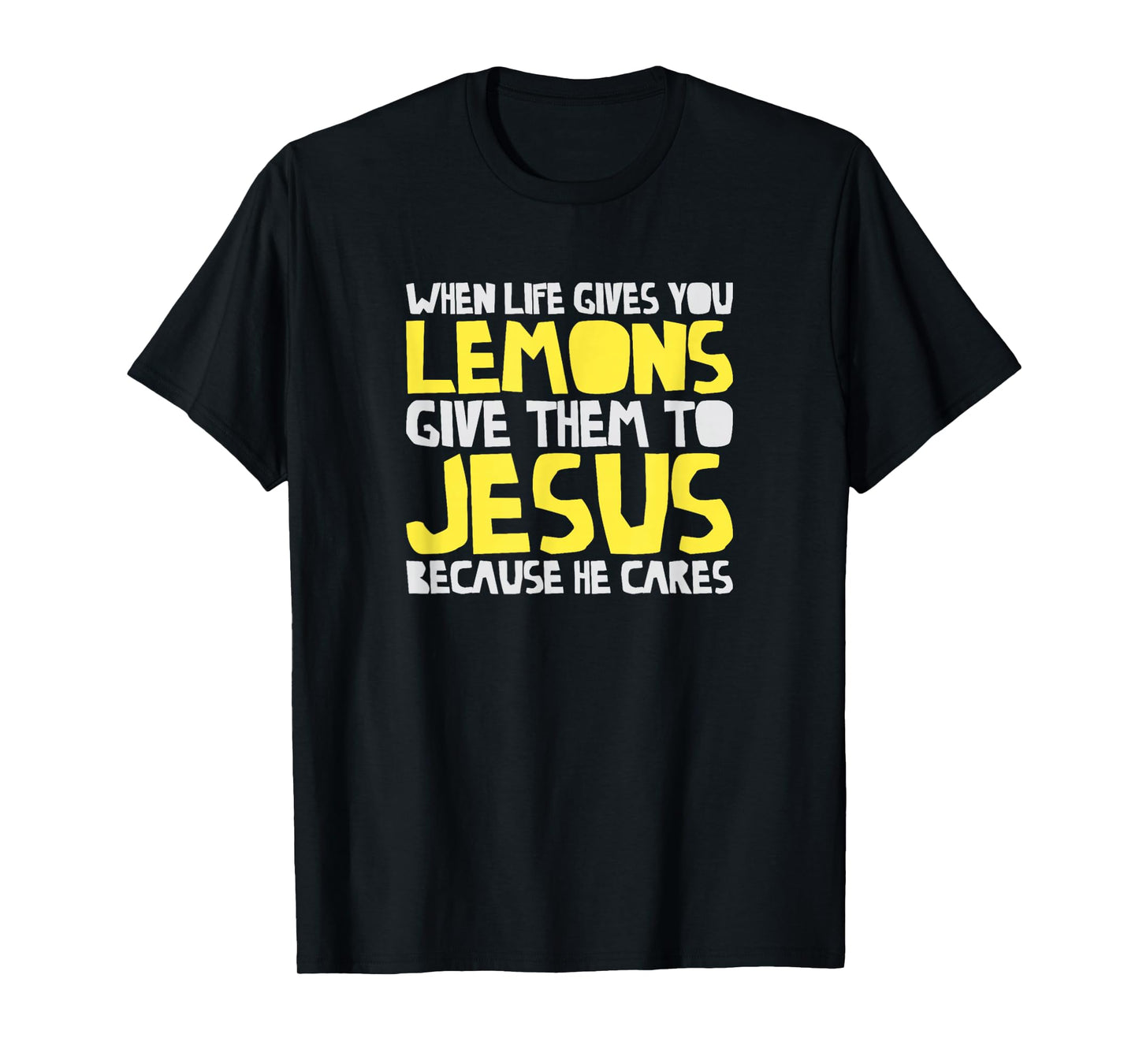 When Life Gives You Lemons Give Them Jesus Christ Faith T-Shirt
