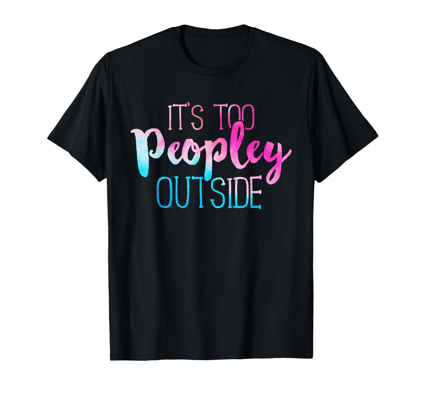 Matching It's Too Peopley Outside Black Tie-Dye Sarcastic Quote Hoodie, Unisex Adult, Small