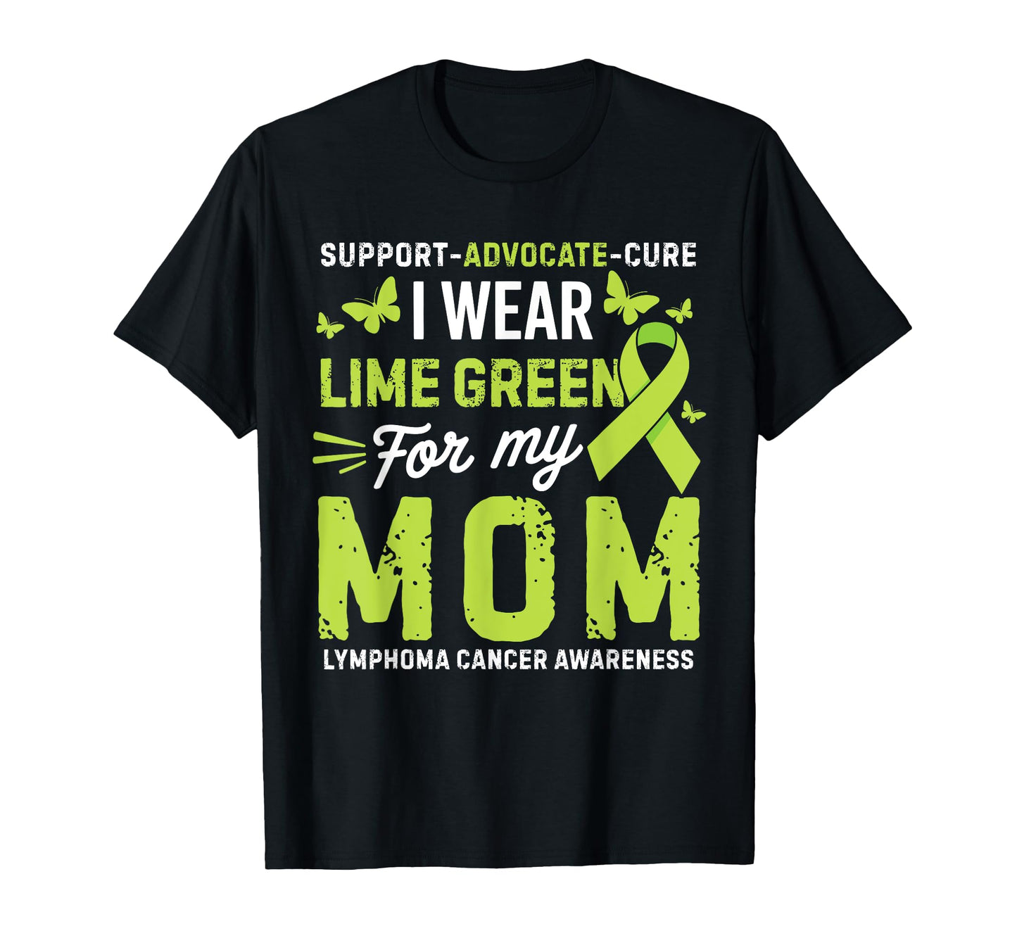 I Wear Lime Green for Mom Lymphoma Cancer Awareness T-Shirt
