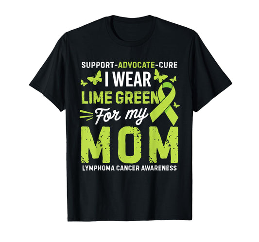 I Wear Lime Green for Mom Lymphoma Cancer Awareness T-Shirt