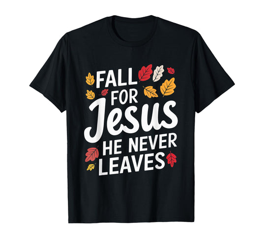 Fall for Jesus Christian Faith Autumn Leaves T-Shirt
