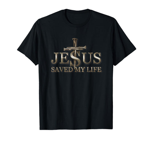 Jesus Christ Saved My Life Gift For Women Men T-Shirt