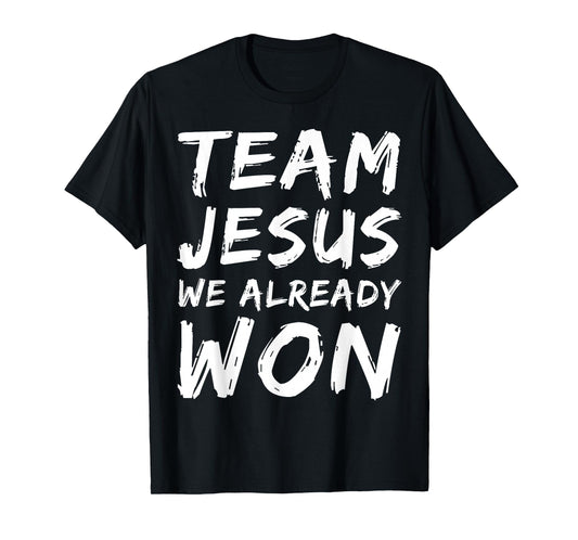 Team Jesus We Already Won Christian Faith Believer Matching T-Shirt