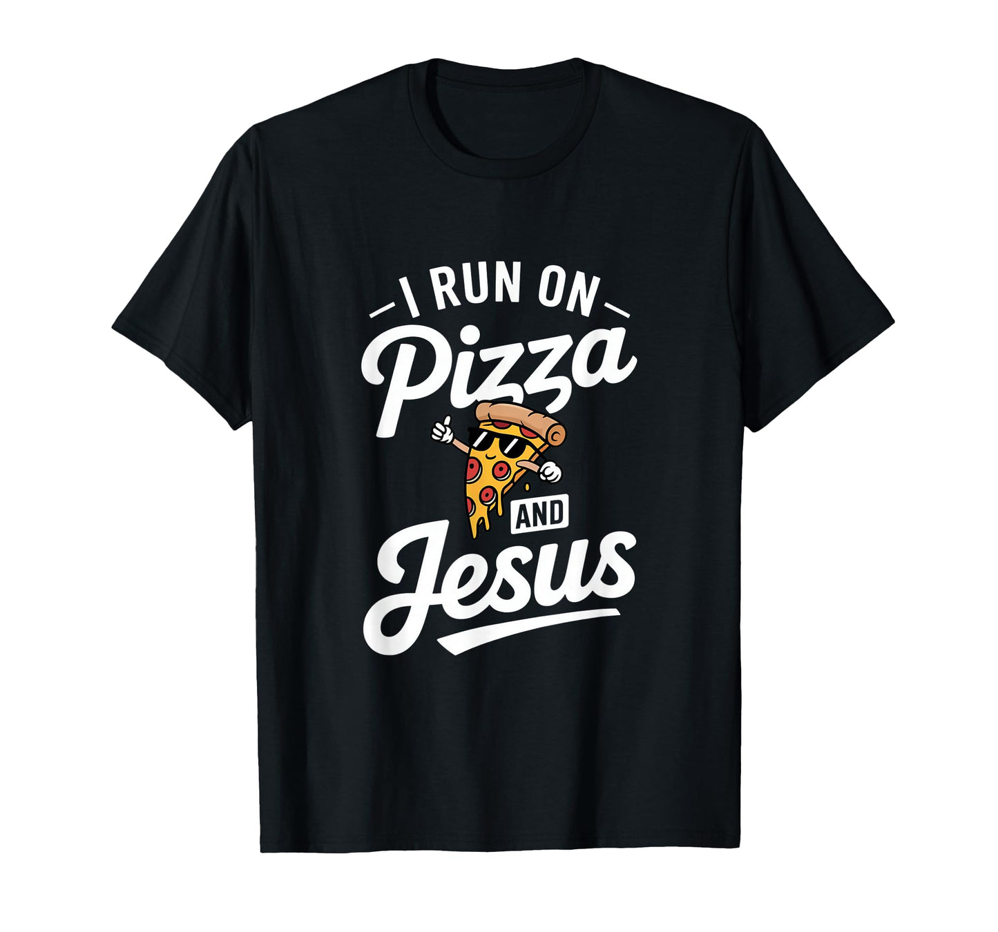 Funny Pizza Lover I Run on Pizza and Jesus T-Shirt