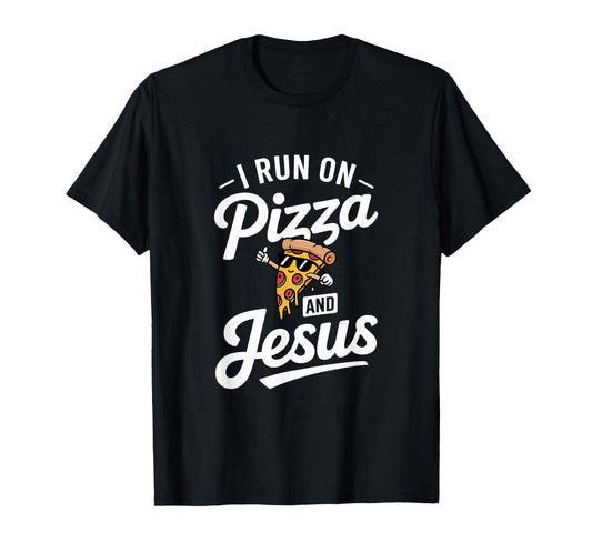 Funny Pizza Lover I Run on Pizza and Jesus T-Shirt