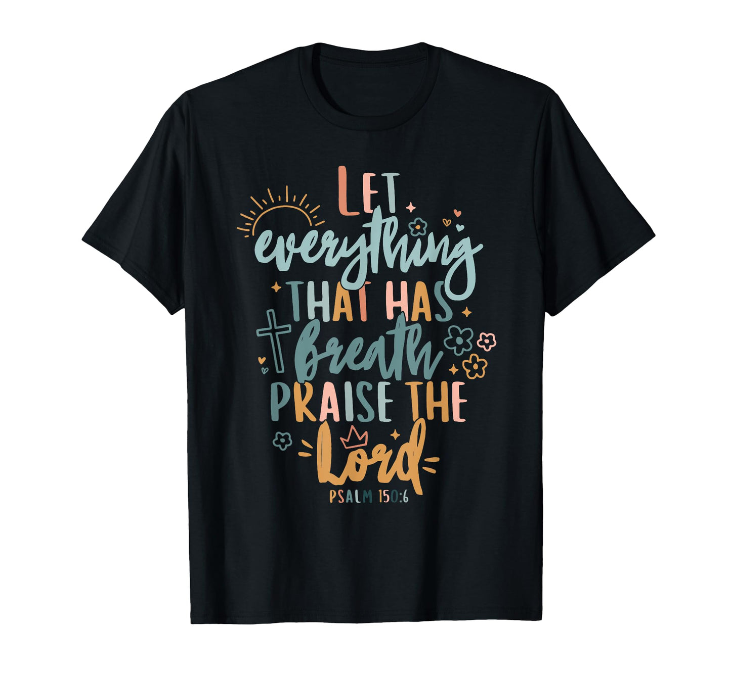 Let Every Breath Praise The Lord T-Shirt