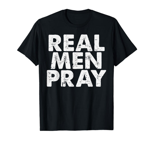 Real Men Pray Religious God Jesus Faith Christian Catholic T-Shirt