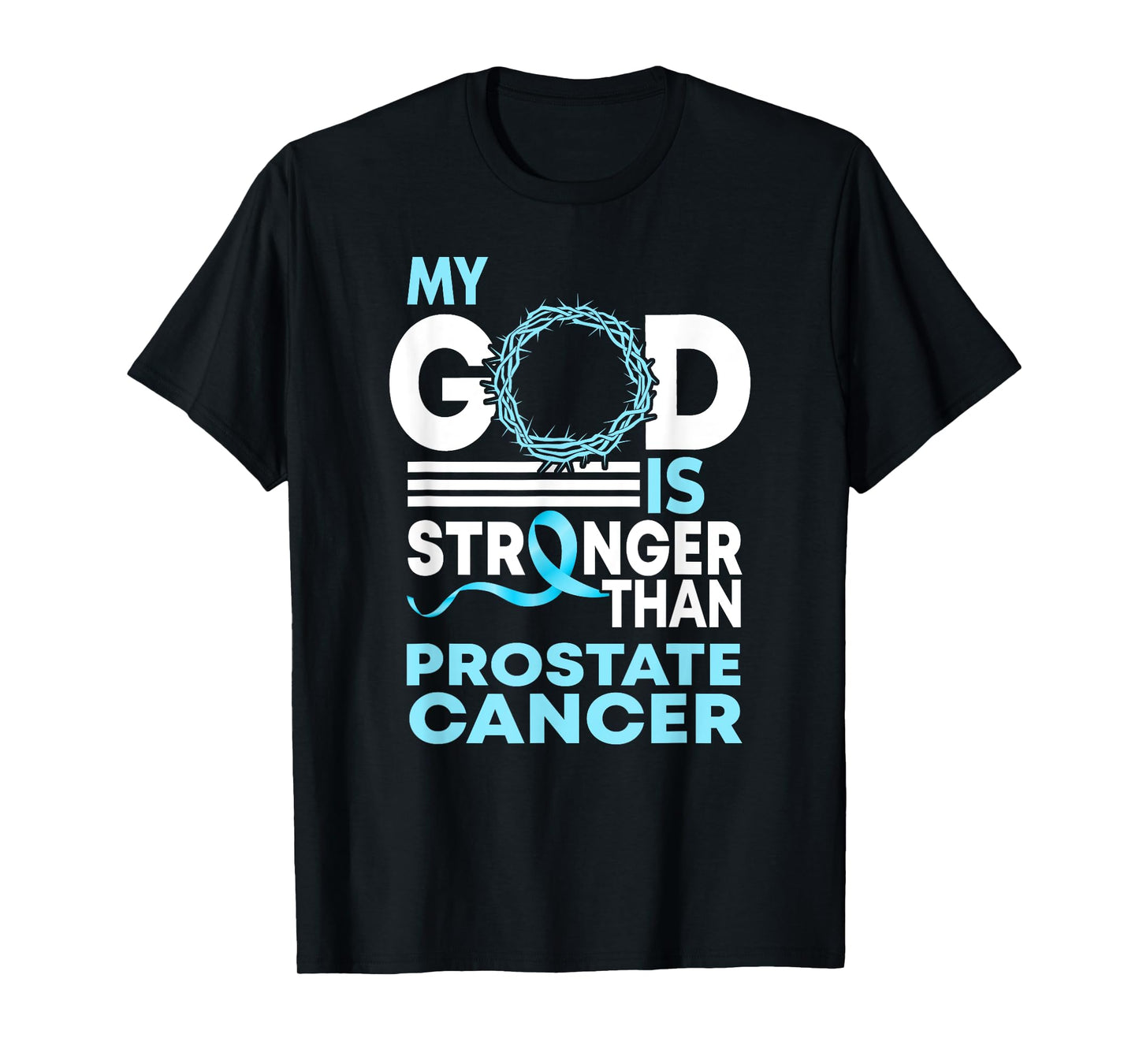 Faith My God Is Stronger Than Prostate Cancer Awareness T-Shirt
