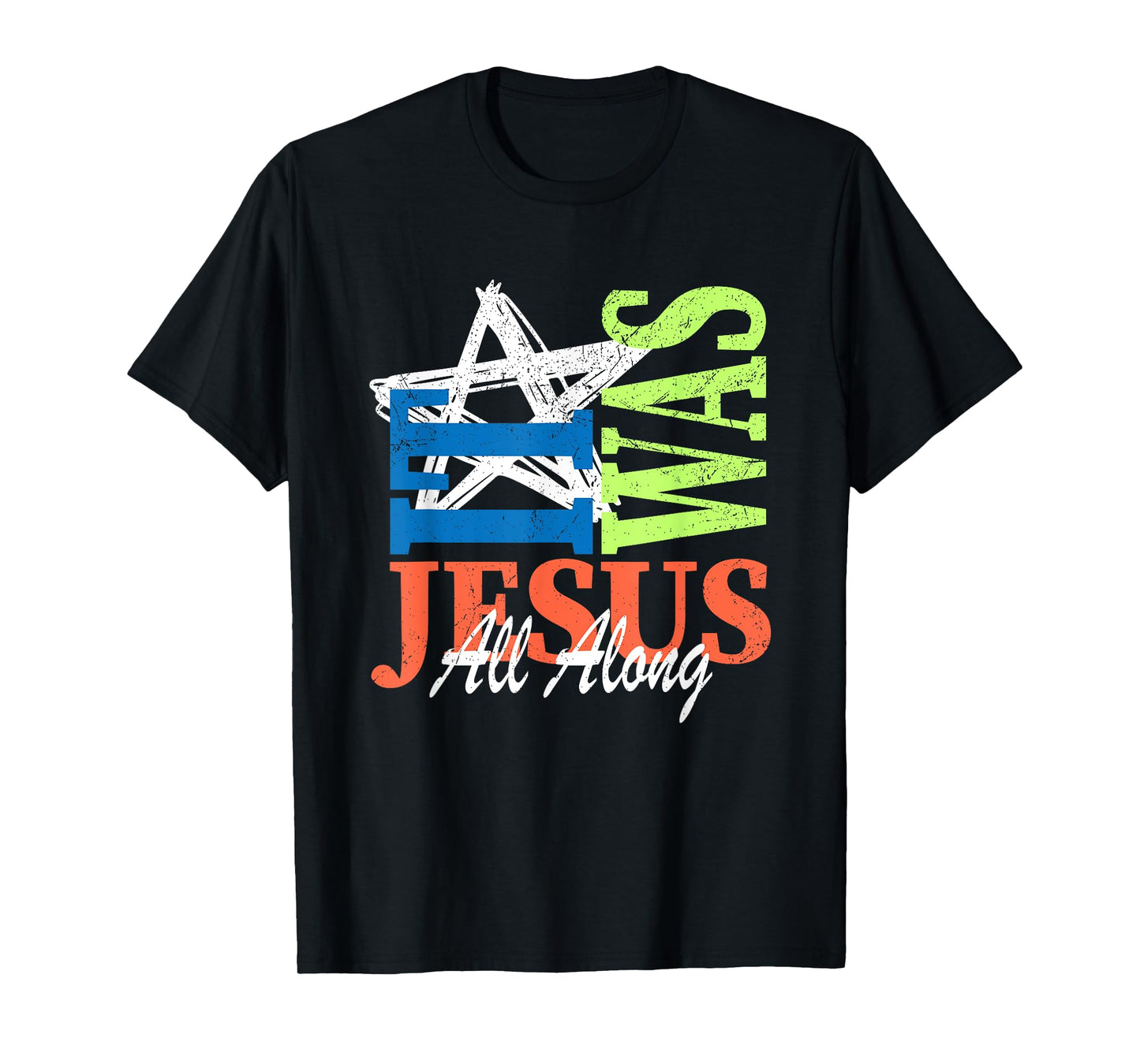 It was Jesus All Along Bible Verse God Faith Christian T-Shirt