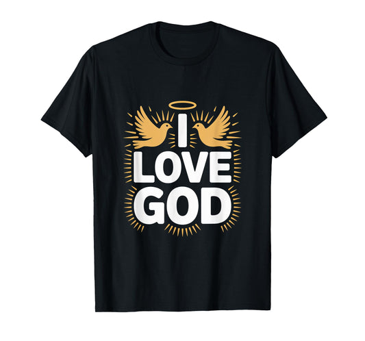 I Love God Inspirational Doves Halo Message T-Shirt