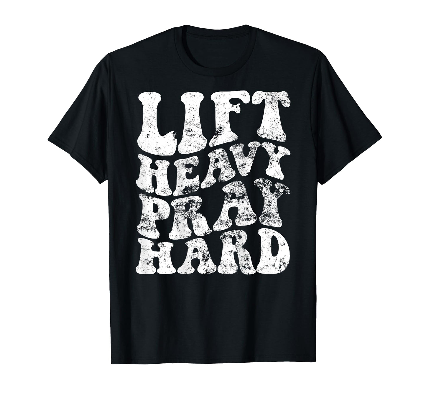 Lift Heavy Pray Hard T-Shirt