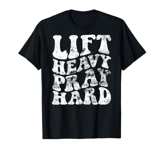 Lift Heavy Pray Hard T-Shirt