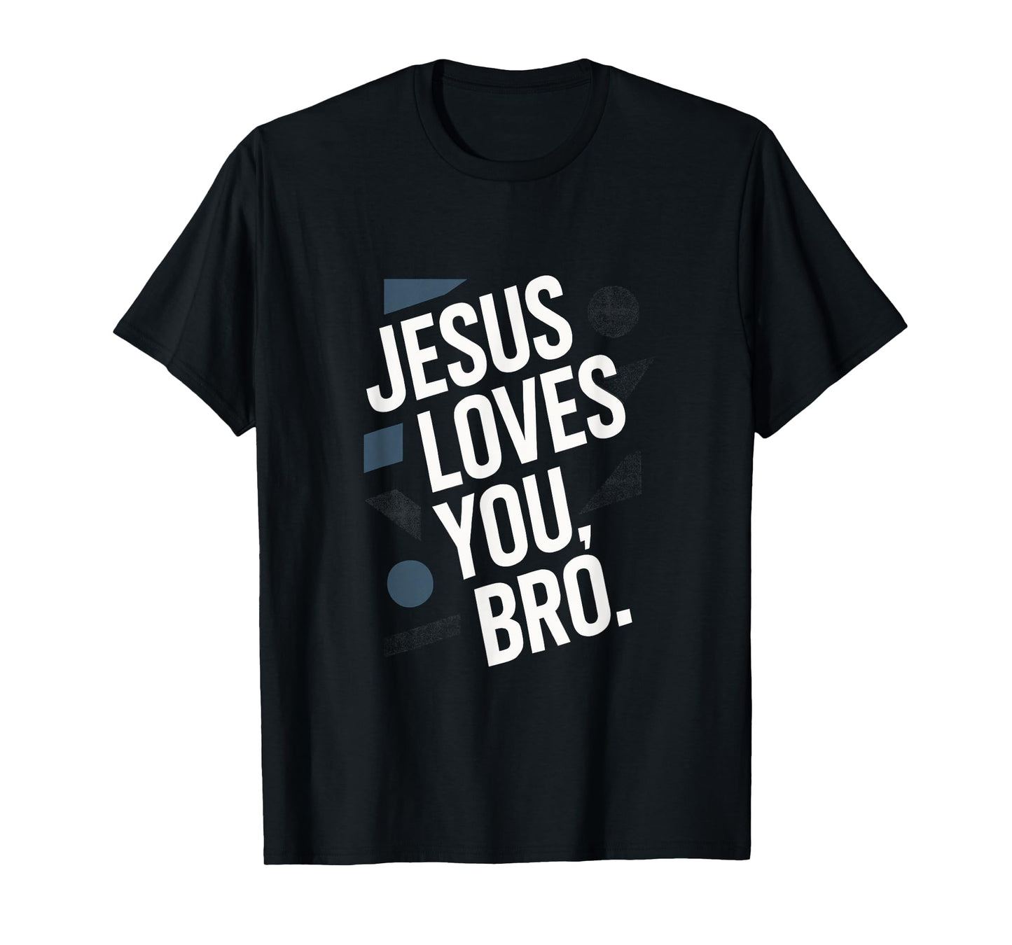 Jesus Loves You, BRO. - Christian Faith Religious T-Shirt