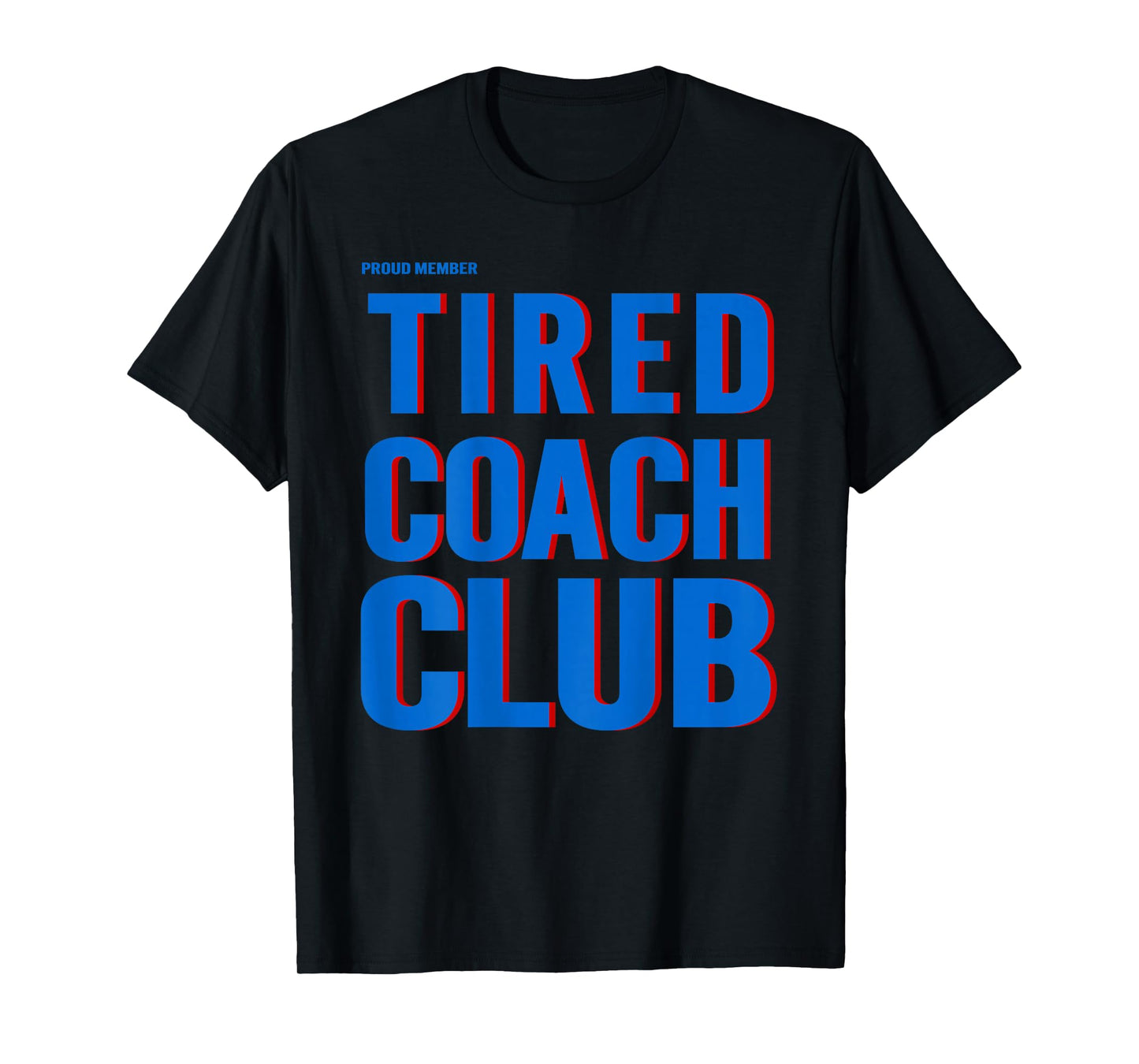 Proud Member Tired Coach Club Funny Workout (ON BACK) T-Shirt