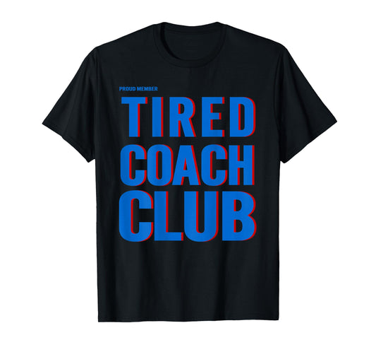 Proud Member Tired Coach Club Funny Workout (ON BACK) T-Shirt