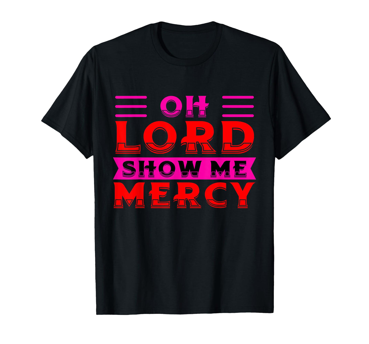 Oh Lord Show Me Mercy - NSPPD Morning prayer T-Shirt