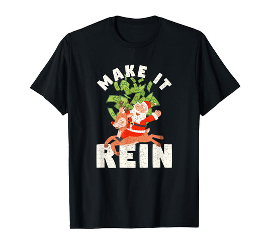 Make It Rein Funny Santa Claus Reindeer Christmas Money T-Shirt