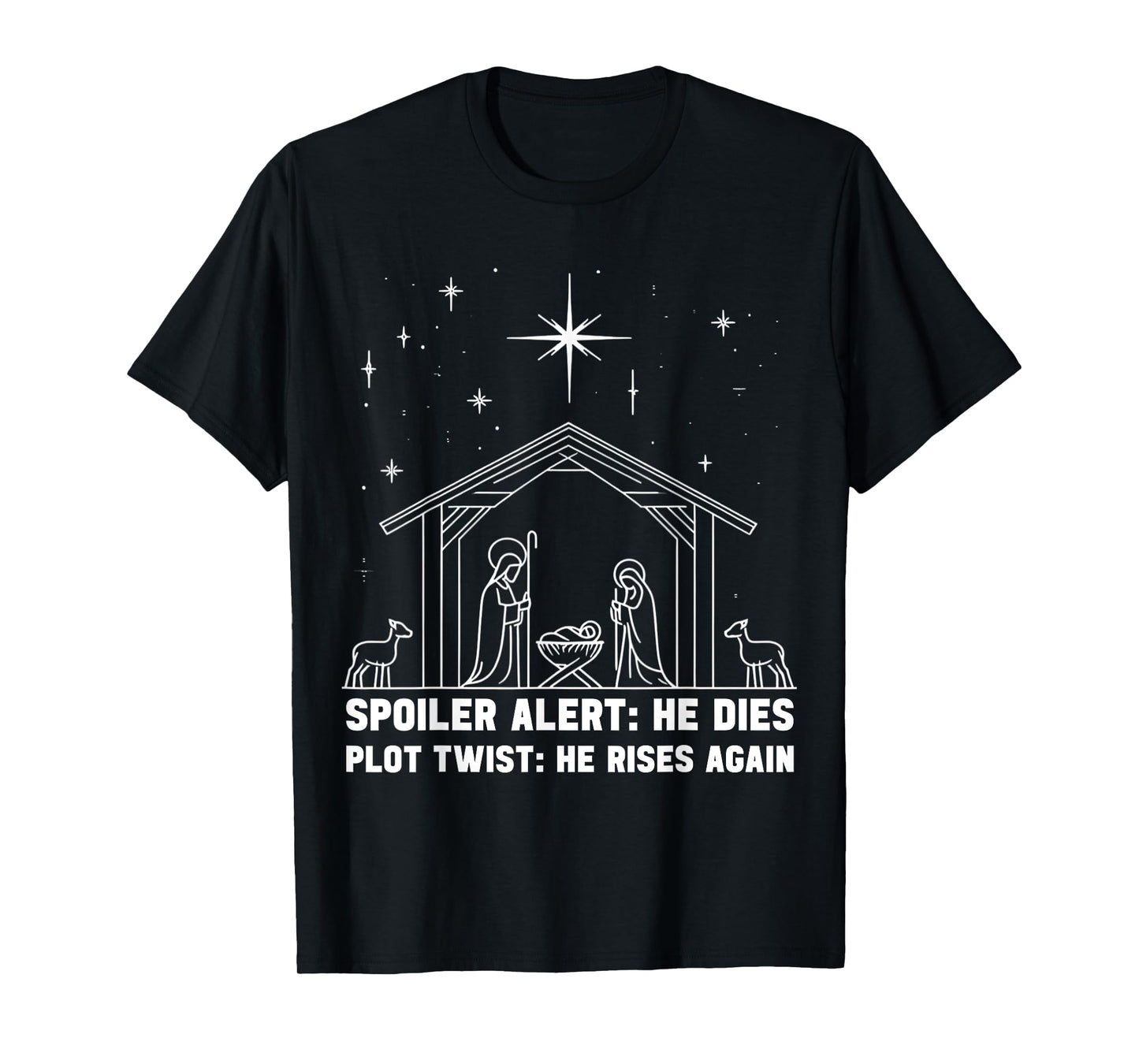 Spoiler Alert He Dies Plot Twist He Rises Again Christmas T-Shirt