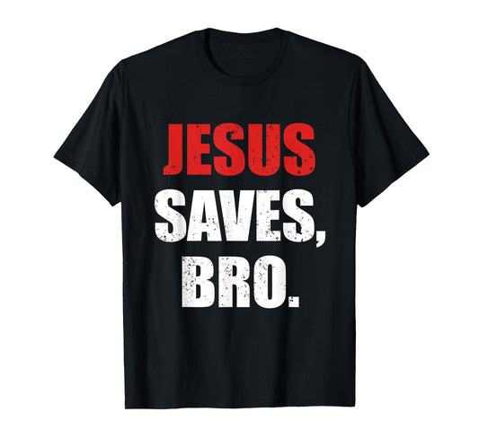 Jesus Saves Bro Christian Faith Evangelism T-Shirt