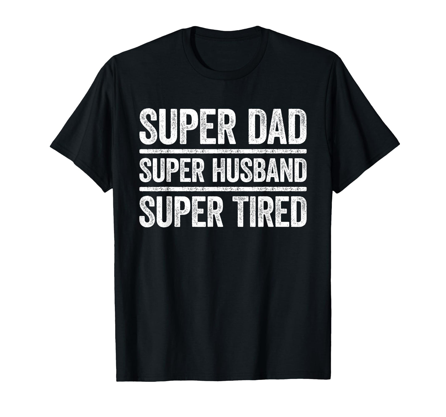 Super Dad Super Husband Super Tired Shirt Men Tired Dad T-Shirt