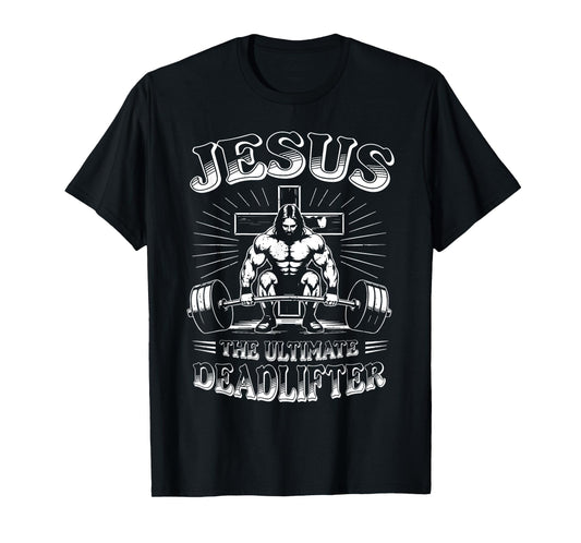 Jesus The Ultimate Deadlifter Funny Christian Workout Gym T-Shirt