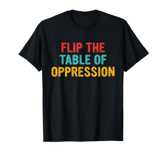 Flip The Table of Oppression Vintage Design T-Shirt