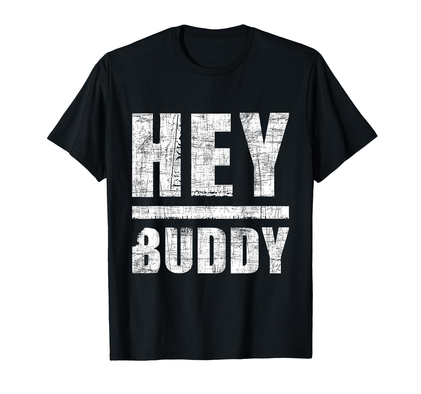 Hey Buddy - Buddies Father's Day BFF T-Shirt