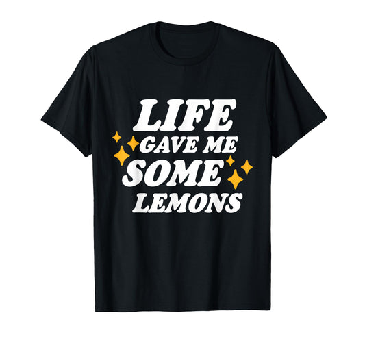 Life Gave Me Some Lemons But My Jesus He Be Making Lemonade T-Shirt