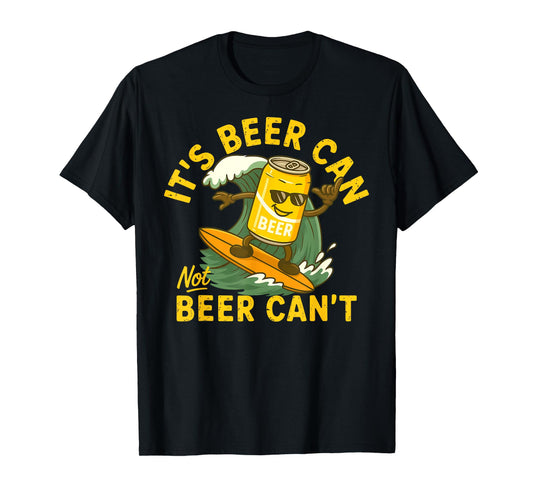 It’s Beer Can Not Beer Can’t Surfing Beer Summer Beach Party T-Shirt
