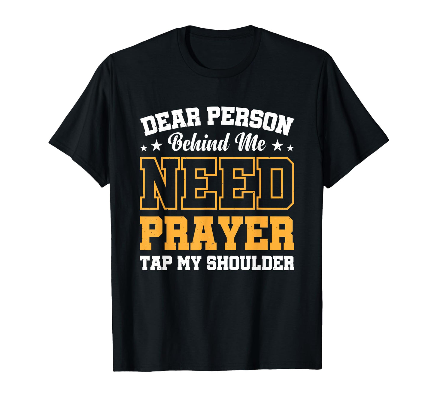 Dear Person Behind Me Need Prayer Tap My Shoulder T-Shirt