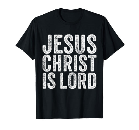 Jesus Christ Is Lord Christian Faith Believer Religion T-Shirt