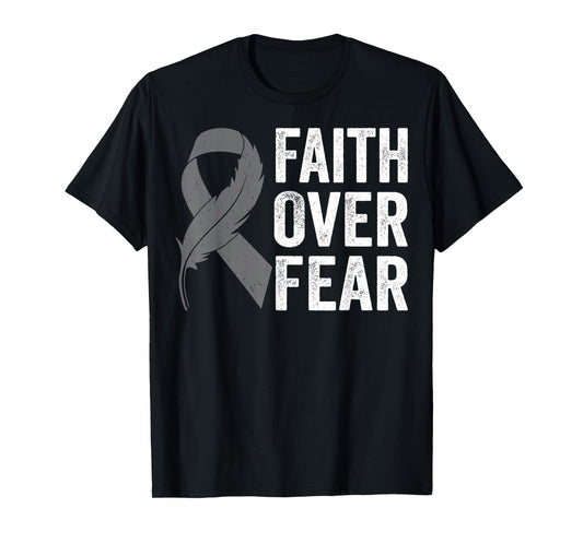 Gray Ribbon Faith Over Fear Brain Cancer Awareness T-Shirt