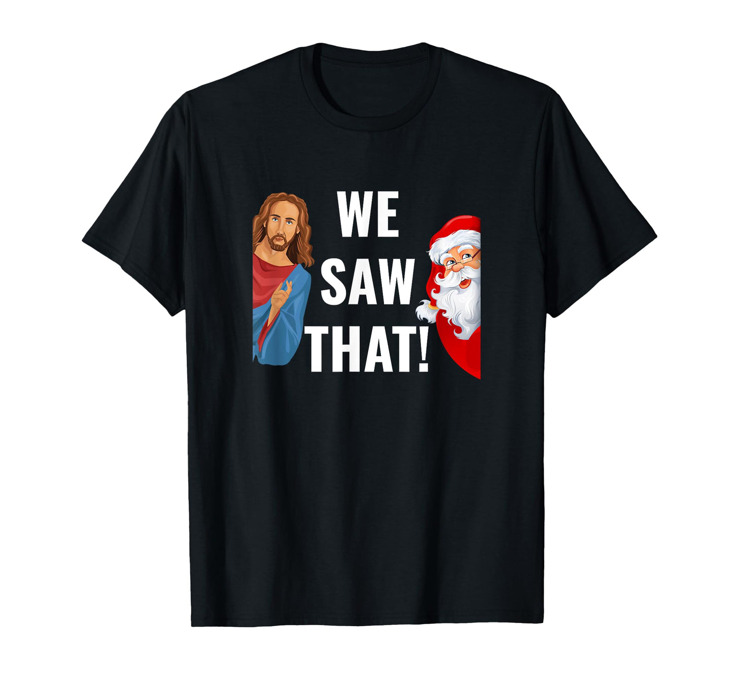 Santa Claus And Jesus Christ I Saw That Funny Christian Meme T-Shirt