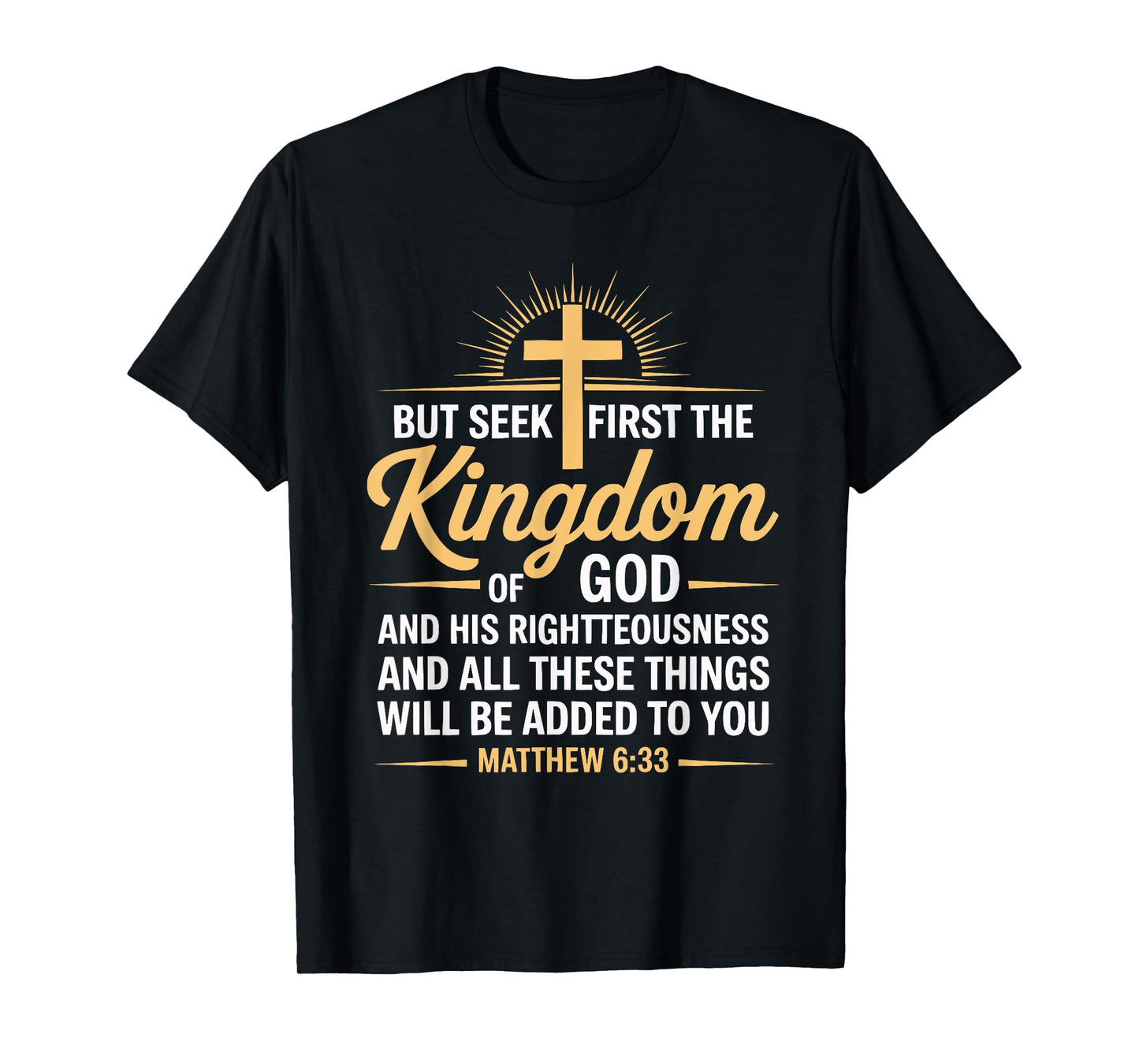 But First Seeks the Kingdom Justice Matthew 6:33 T-Shirt