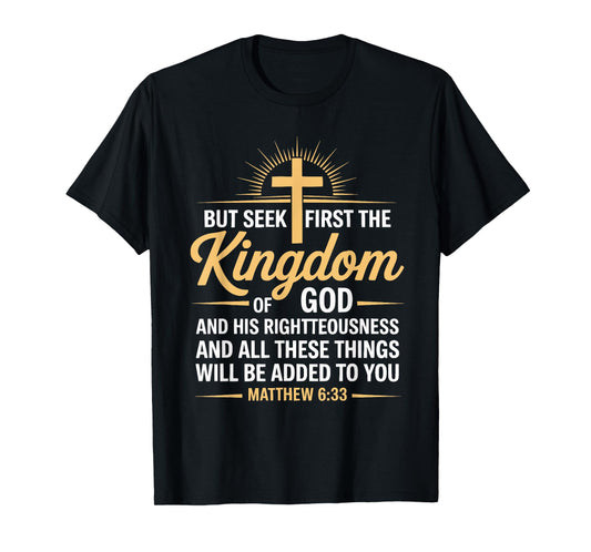 But First Seeks the Kingdom Justice Matthew 6:33 T-Shirt