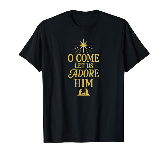 O Come Let Us Adore Him Christian Christmas Design T-Shirt