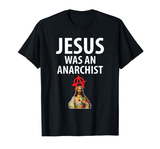 'Jesus Was An Anarchist' Christian Anarchy Easter Gospel T-Shirt