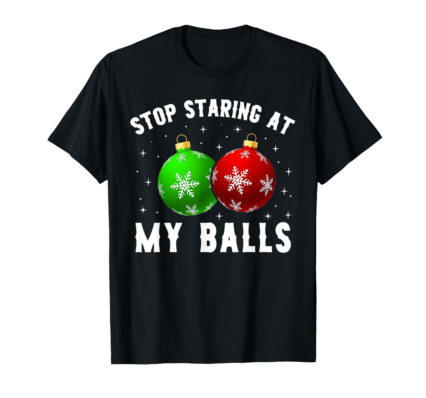 Stop Staring At My Balls Funny Dirty Christmas Adult Humor T-Shirt